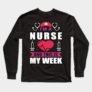 I'm Nurse And This Is My Week Happy Nurse Week Long Sleeve T-Shirt